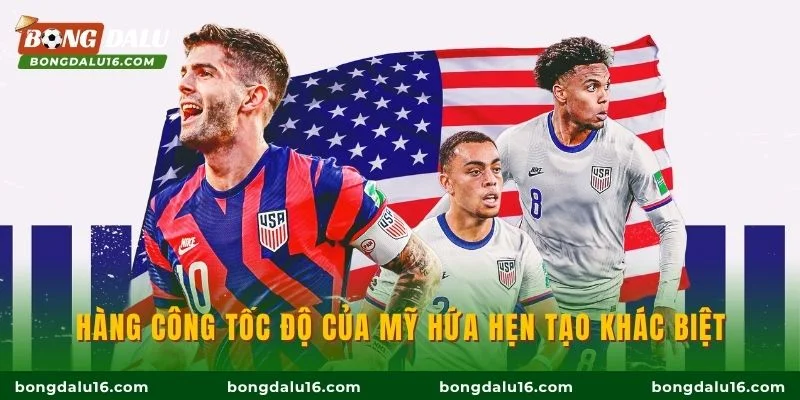 Hàng công tốc độ của Mỹ hứa hẹn tạo khác biệt