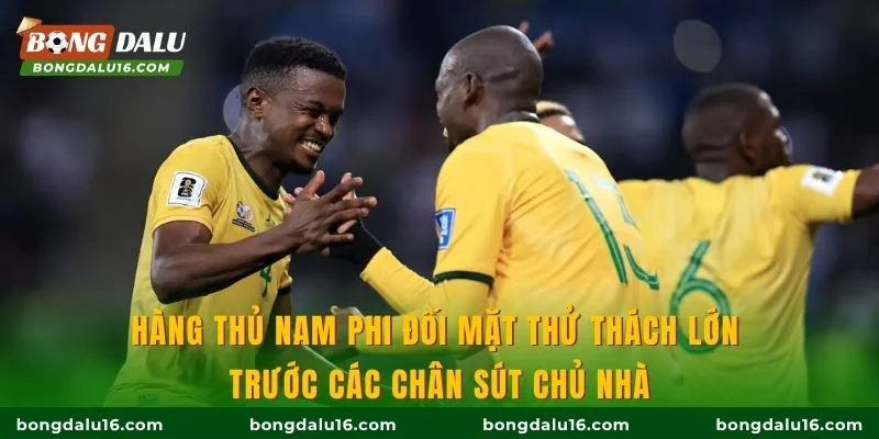 Hàng thủ Nam Phi đối mặt thử thách lớn trước các chân sút chủ nhà