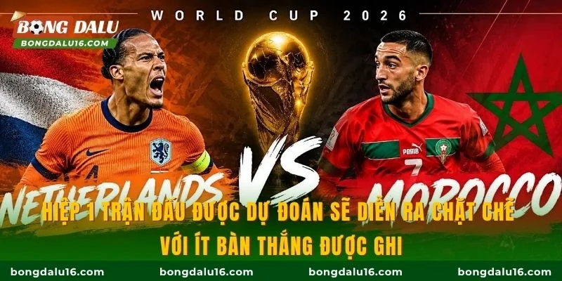 Hiệp 1 trận đấu được dự đoán sẽ diễn ra chặt chẽ với ít bàn thắng được ghi