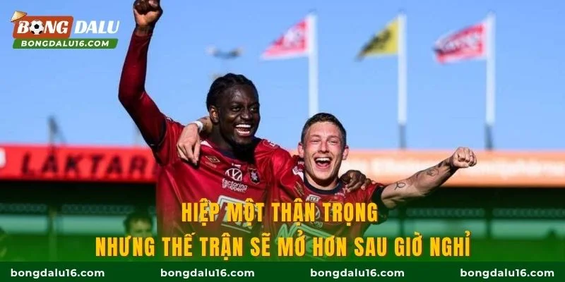Hiệp một thận trọng nhưng thế trận sẽ mở hơn sau giờ nghỉ