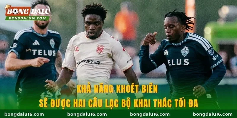 Khả năng khoét biên sẽ được hai câu lạc bộ khai thác tối đa