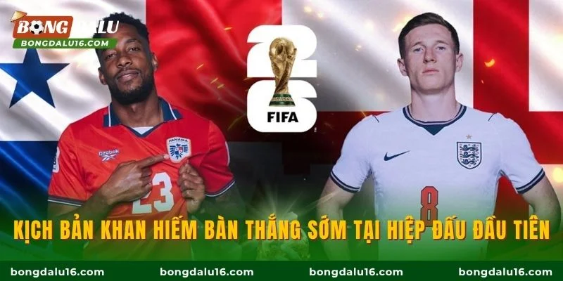 Kịch bản khan hiếm bàn thắng sớm tại hiệp đấu đầu tiên