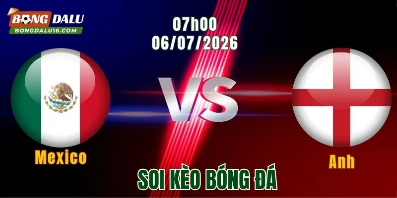 Nhận Định Mexico vs Anh, 07h00 Ngày 6/7: Tam Sư Sa Lầy Tại Azteca