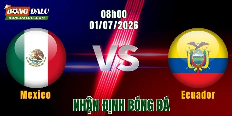 Nhận Định Mexico vs Ecuador, 08h00 Ngày 1/7: Lợi Thế Sân Nhà Lên Tiếng 