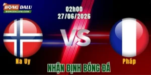 Nhận định Na Uy vs Pháp, 02h00 ngày 27/6: Bản lĩnh lên tiếng