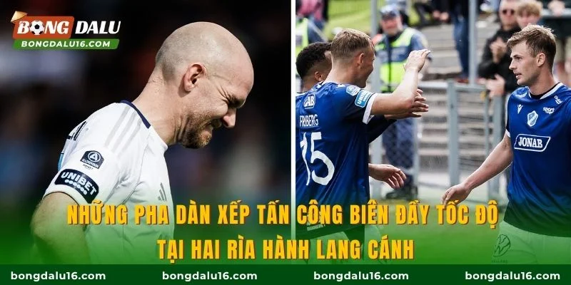 Những pha dàn xếp tấn công biên đầy tốc độ tại hai rìa hành lang cánh
