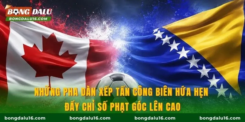 Những pha dàn xếp tấn công biên hứa hẹn đẩy chỉ số phạt góc lên cao