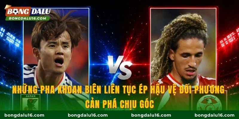 Những pha khoan biên liên tục ép hậu vệ đối phương cản phá chịu góc