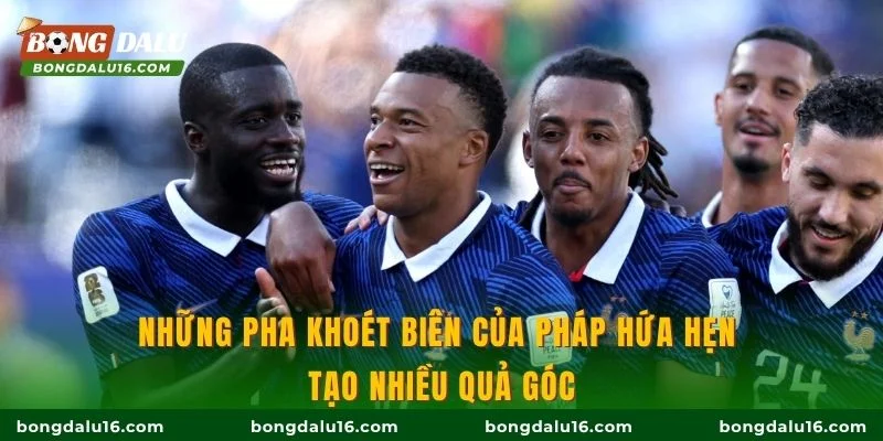 Những pha khoét biên của Pháp hứa hẹn tạo nhiều quả góc