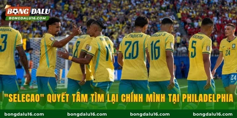 "Selecao" quyết tâm tìm lại chính mình tại Philadelphia