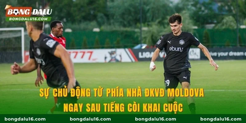 Sự chủ động từ phía nhà ĐKVĐ Moldova ngay sau tiếng còi khai cuộc