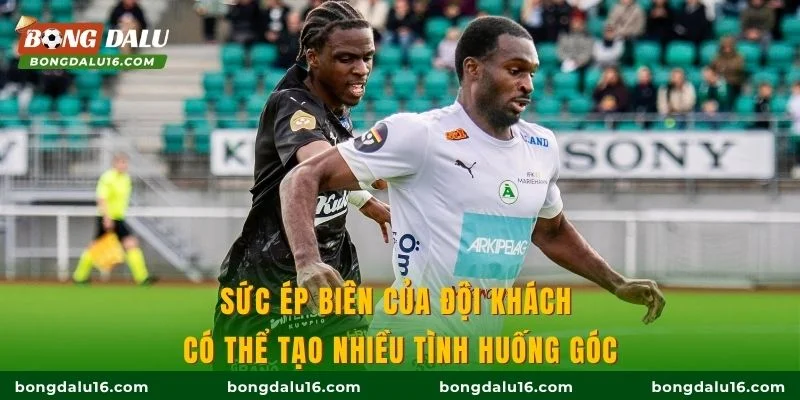 Sức ép biên của đội khách có thể tạo nhiều tình huống góc