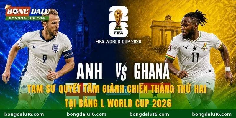 Tam sư quyết tâm giành chiến thắng thứ hai tại bảng L World Cup 2026