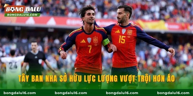 Tây Ban Nha sở hữu lực lượng vượt trội hơn Áo