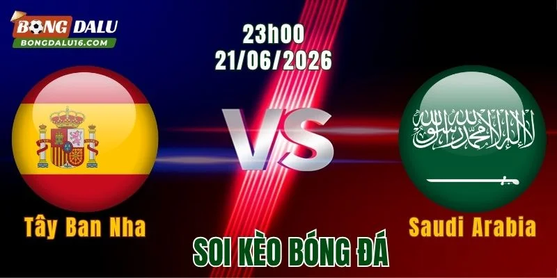 Soi Kèo Tây Ban Nha vs Saudi Arabia, 23h00 Ngày 21/6: Bò Tót Quyết Giải Cơn Khát Thắng