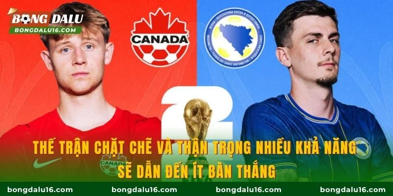Thế trận chặt chẽ và thận trọng nhiều khả năng sẽ dẫn đến ít bàn thắng