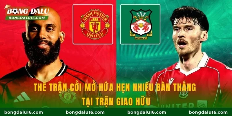 Thế trận cởi mở hứa hẹn nhiều bàn thắng tại trận giao hữu