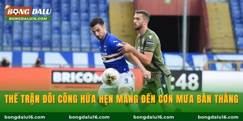 Thế trận đôi công hứa hẹn mang đến cơn mưa bàn thắng