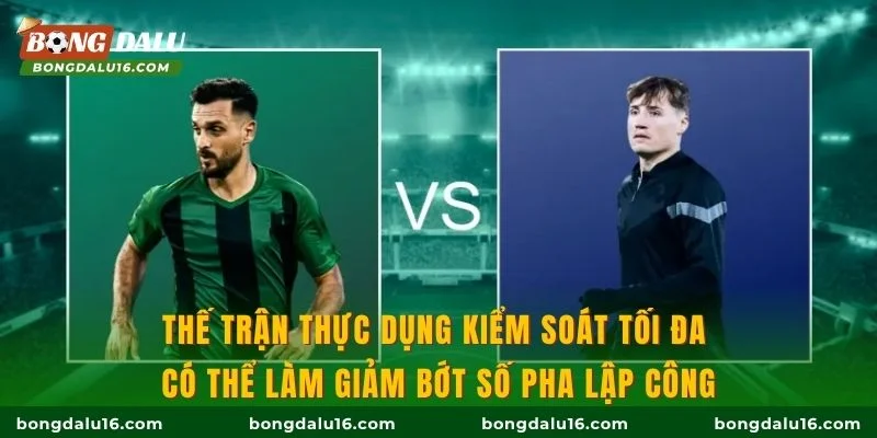 Thế trận thực dụng kiểm soát tối đa có thể làm giảm bớt số pha lập công