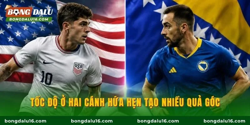 Tốc độ ở hai cánh hứa hẹn tạo nhiều quả góc