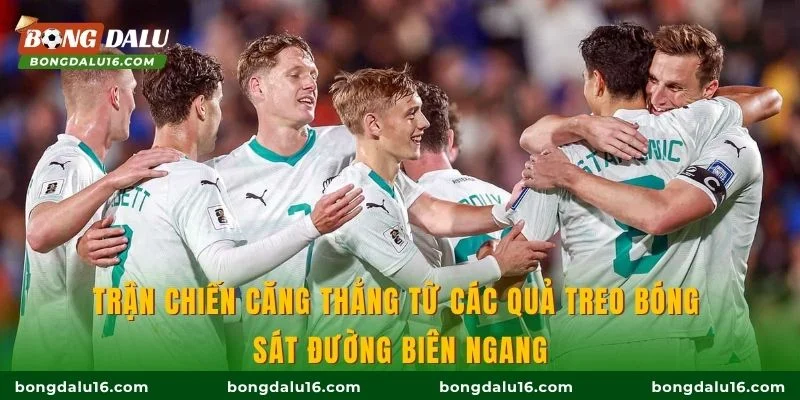 Trận chiến căng thẳng từ các quả treo bóng sát đường biên ngang