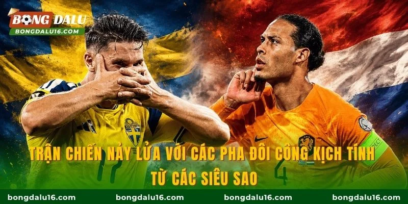 Trận chiến nảy lửa với các pha đôi công kịch tính từ các siêu sao
