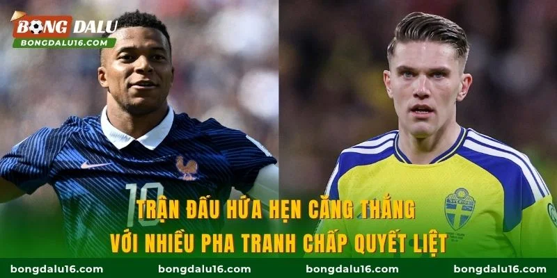 Trận đấu hứa hẹn căng thẳng với nhiều pha tranh chấp quyết liệt