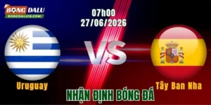 Nhận định Uruguay vs Tây Ban Nha, 07h00 ngày 27/6: Cơ hội khẳng định sức mạnh