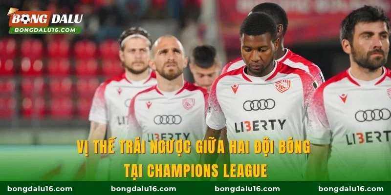 Vị thế trái ngược giữa hai đội bóng tại Champions League