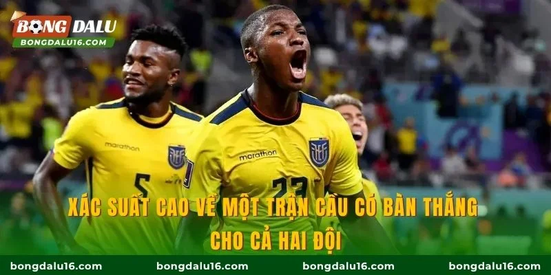 Xác suất cao về một trận cầu có bàn thắng cho cả hai đội